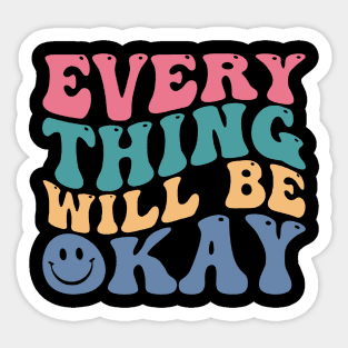 Everything Will Be Okay Sticker